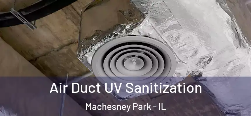  Air Duct UV Sanitization Machesney Park - IL