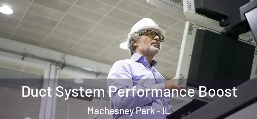  Duct System Performance Boost Machesney Park - IL