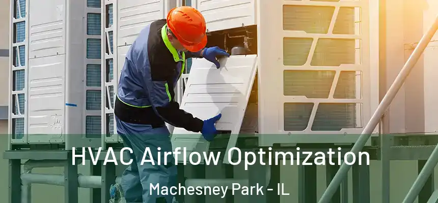 HVAC Airflow Optimization Machesney Park - IL