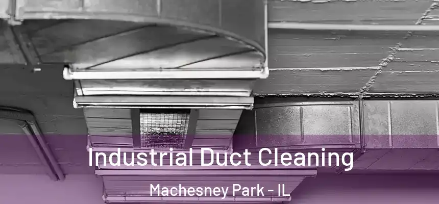 Industrial Duct Cleaning Machesney Park - IL