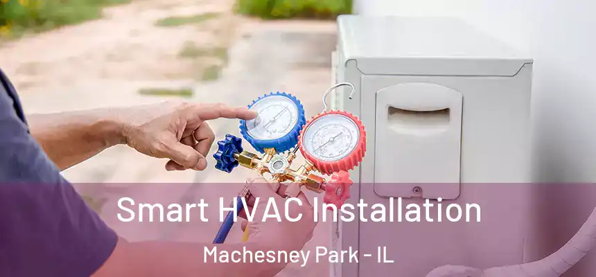 Smart HVAC Installation Machesney Park - IL