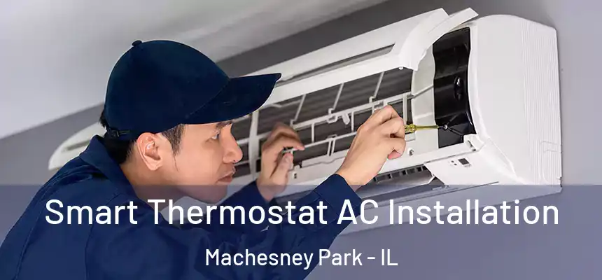  Smart Thermostat AC Installation Machesney Park - IL