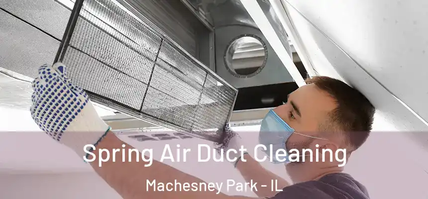  Spring Air Duct Cleaning Machesney Park - IL